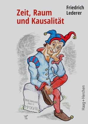 Lederer, Friedrich. Zeit, Raum und Kausalität. Haag + Herchen, 2024.
