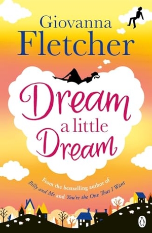 Fletcher, Giovanna. Dream a Little Dream. Penguin Books Ltd, 2015.