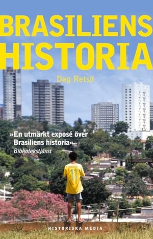 Retsö, Dag. Brasiliens historia. Historiska Media, 2021.
