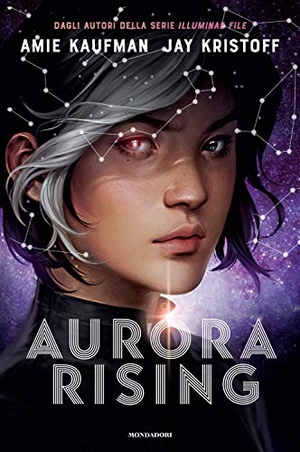 Kaufman, Amie / Jay Kristoff. Aurora Rising. Mondadori, 2020.