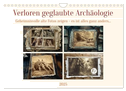 Verloren geglaubte Archäologie (Wandkalender 2025 DIN A4 quer), CALVENDO Monatskalender