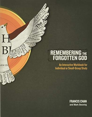 Chan, Francis / Mark Beuving. Remembering the Forgotten God - An Interactive Workbook for Individual or Small Group Study. David C Cook, 2010.