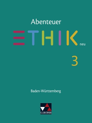 Peters, Jörg / Peters, Martina et al. Abenteuer Ethik neu 3 Lehrbuch Baden-Württemberg - Unterrichtswerk für Ethik in der Sekundarstufe I. Buchner, C.C. Verlag, 2019.