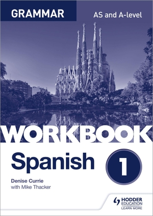 Currie, Denise / Mike Thacker. Spanish A-level Grammar Workbook 1. Yen Press, 2017.