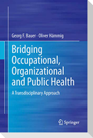 Bridging Occupational, Organizational and Public Health