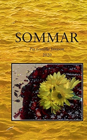 Jansson, Pia Gunilla. Sommar - Mjukglass solsken och en handfull blommor. Books on Demand, 2020.