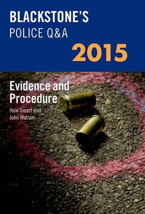 Watson, John / Huw Smart. Blackstone's Police Q&a: Evidence and Procedure 2015. Oxford University Press, 2014.