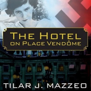 Mazzeo, Tilar J.. The Hotel on Place Vendome: Life, Death, and Betrayal at the Hotel Ritz in Paris. Tantor, 2015.