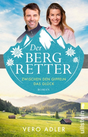 Adler, Vero. Der Bergretter - Roman | Der Auftakt der Alpenarzt-Reihe. Ullstein Taschenbuchvlg., 2023.