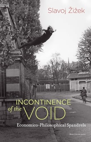 Zizek, Slavoj. Incontinence of the Void - Economico-Philosophical Spandrels. MIT Press, 2019.