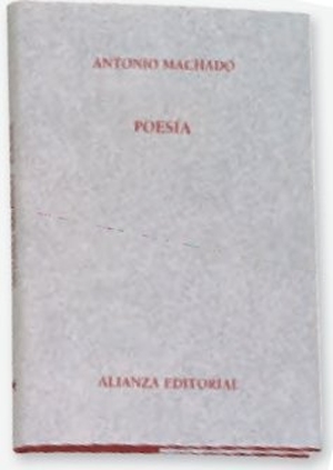 Machado, Antonio / Jorge Campos. Poesía. Alianza Editorial, 2009.