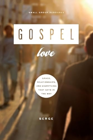 Serge. Gospel Love - Grace, Relationships, and Everything That Gets in the Way. New Growth Press, 2026.