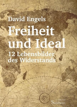 Engels, David. Freiheit und Ideal - 12 Lebensbilder des Widerstands. Orgshop GmbH, 2023.