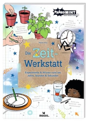 Verg, Martin. PhänoMINT Die Zeit-Werkstatt - Experimente & Wissen rund um Jahre, Stunden & Sekunden. moses. Verlag GmbH, 2024.