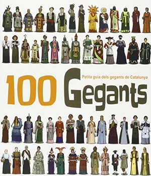 Juanolo / Heribert Masana i Soler. 100 Gegants : Petita guia dels Gegants de Catalunya. El Cep i la Nansa Edicions, 2013.