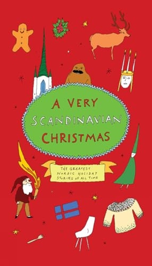 Andersen, Hans Christian / Strindberg, August et al. A Very Scandinavian Christmas - The Greatest Nordic Holiday Stories of All Time. New Vessel Press, 2019.