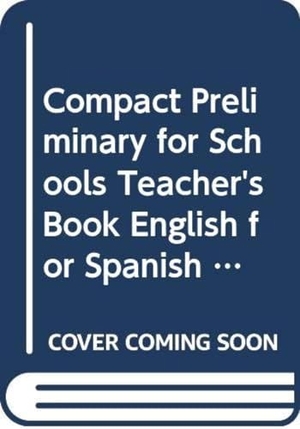 Elliott, Sue / Amanda Thomas. Compact Preliminary for Schools Teacher's Book English for Spanish Speakers. Cambridge University Press, 2026.
