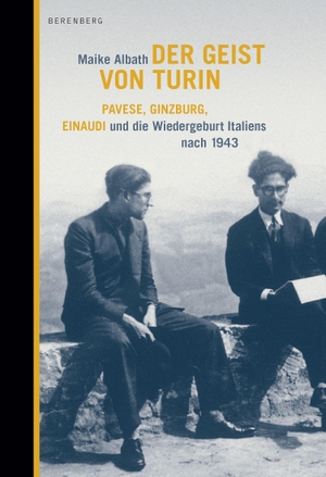 Albath, Maike. Der Geist von Turin - Pavese, Ginzburg, Einaudi und die Wiedergeburt Italiens nach 1943. Berenberg Verlag, 2021.