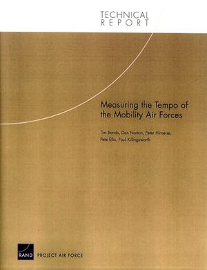 Bonds, Tim / Norton, Dan et al. Measuring the Tempo of the Mobility Air Forces. RAND Corporation, 2005.