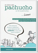 El libro del pachucho (y de la pachucha) : una lectura grata y didáctica para después del infarto y muy útil para evitarlo