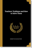 Teachers' Problems and How to Solve Them