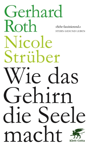Roth, Gerhard / Nicole Strüber. Wie das Gehirn die Seele macht. Klett-Cotta Verlag, 2018.