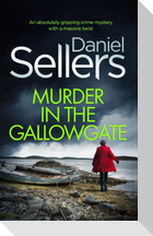 MURDER IN THE GALLOWGATE an absolutely gripping crime mystery with a massive twist