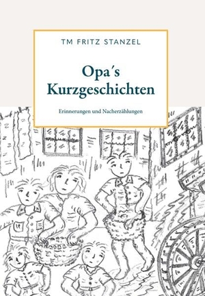 Stanzel, Fritz. Opa´s Kurzgeschichten - Erinnerungen und Nacherzählungen. Buchschmiede, 2025.
