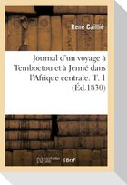 Journal d'Un Voyage À Temboctou Et À Jenné Dans l'Afrique Centrale. T. 1 (Éd.1830)