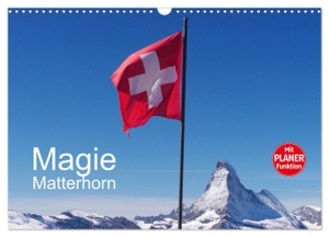 Dietsch, Monika. Magie Matterhorn (Wandkalender 2024 DIN A3 quer), CALVENDO Monatskalender - Dem Berg der Berge in Europa kann sich keiner entziehen. Calvendo, 2023.