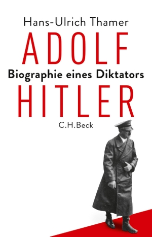 Thamer, Hans-Ulrich. Adolf Hitler - Biographie eines Diktators. C.H. Beck, 2018.