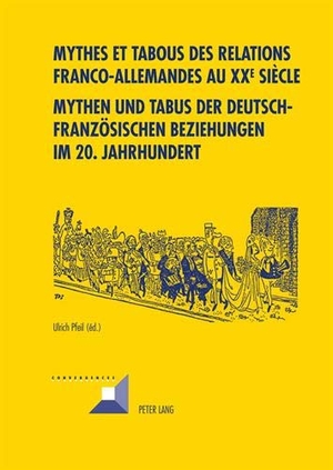 Pfeil, Ulrich (Hrsg.). Mythes et tabous des relations franco-allemandes au XX e  siècle- Mythen und Tabus der deutsch-französischen Beziehungen im 20. Jahrhundert. Peter Lang, 2012.