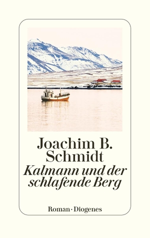 Schmidt, Joachim B.. Kalmann und der schlafende Berg. Diogenes Verlag AG, 2023.