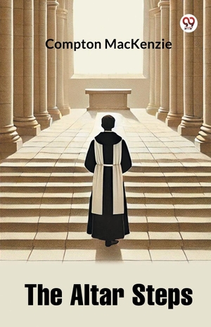 Mackenzie, Compton. The Altar Steps. Repro India Limited, 2025.
