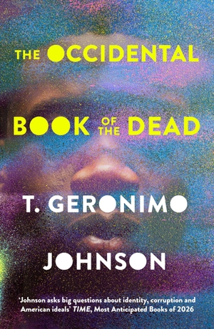 Johnson, T. Geronimo. The Occidental Book of the Dead - The Literary Crime Masterpiece of 2026. Little, Brown Book Group, 2026.