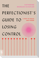 The Perfectionist's Guide to Losing Control