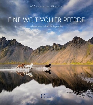 Slawik, Christiane. Eine Welt voller Pferde - Abenteuer einer Fotografin. Crystal Verlag GmbH, 2025.