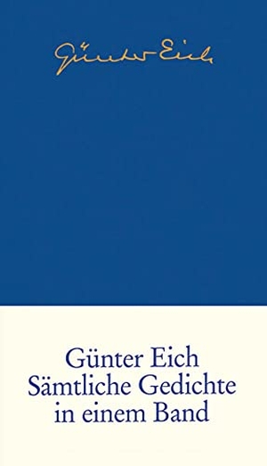 Eich, Günter. Sämtliche Gedichte in einem Band. Suhrkamp Verlag AG, 2006.