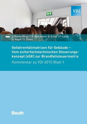 Balow, Jörg / Borrmann, Dirk et al. Gefahrenfallmatrizen für Gebäude - Vom sicherheitstechnischen Steuerungskonzept (sSK) zur Brandfallsteuermatrix Kommentar zu VDI 6010 Blatt 1. DIN Media Verlag, 2020.