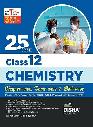 Disha Experts. 25 CBSE Class 12 Chemistry Chapter-wise, Topic-wise & Skill-wise Previous Year Solved Papers (2013 - 2023) powered with Concept Notes. AIETS Com Pvt Ltd, 2023.