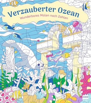 Ullmann Medien Verlag (Hrsg.). Wunderbares Malen nach Zahlen - Verzauberter Ozean - Malen nach Zahlen mit fantasievollen Motiven für Kinder ab 9 Jahren. Ullmann Medien GmbH, 2025.