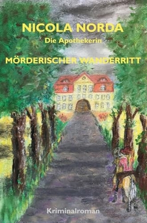 Norda, Nicola. Mörderischer Wanderritt - Die Apothekerin. via tolino media, 2024.