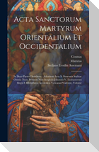 Acta Sanctorum Martyrum Orientalium Et Occidentalium