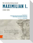 "Per tot discrimina rerum" - Maximilian I. (1459-1519)