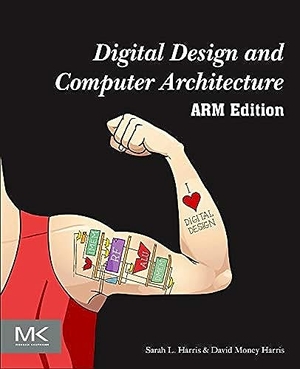 Harris, David / Sarah Harris. Digital Design and Computer Architecture, ARM Edition. Elsevier Science & Technology, 2015.