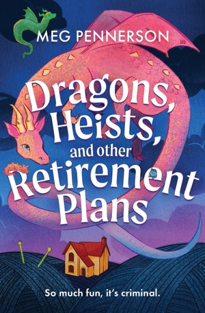 Pennerson, Meg. Dragons, Heists, and Other Retirement Plans. Grand Central Publishing, 2026.
