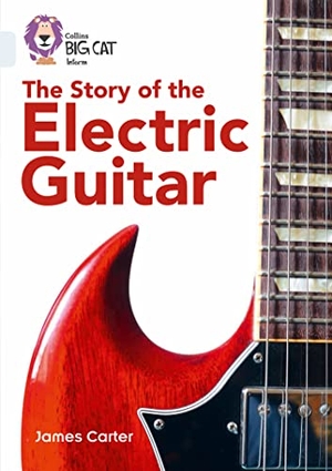 Carter, James. The Story of the Electric Guitar - Band 17/Diamond. HarperCollins Publishers, 2016.