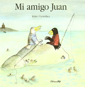 Crowther, Kitty. Mi amigo Juan. , 2006.