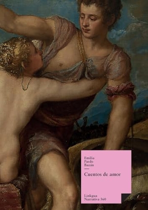 Pardo Bazán, Emilia. Cuentos de amor. Linkgua Ediciones, 2024.