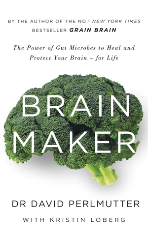 Perlmutter, David. Brain Maker - The Power of Gut Microbes to Heal and Protect Your Brain - for Life. Hodder & Stoughton, 2015.
